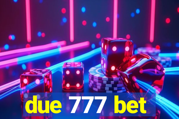 due 777 bet