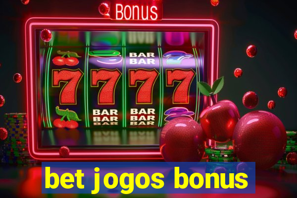 bet jogos bonus