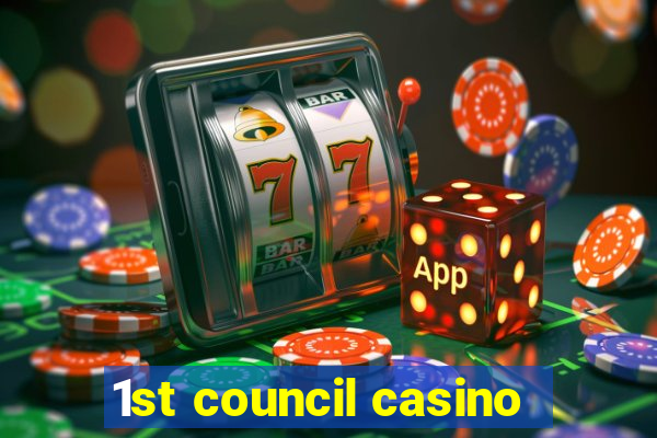 1st council casino