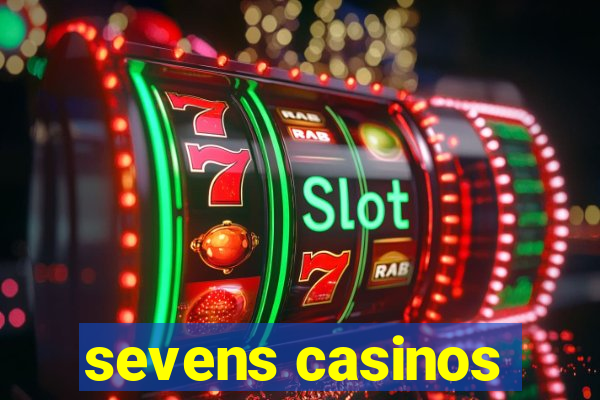 sevens casinos