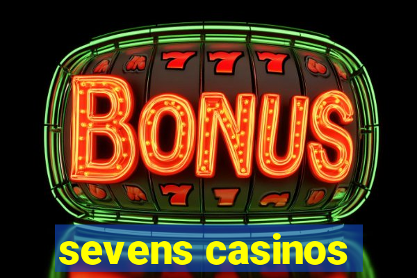 sevens casinos