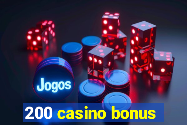 200 casino bonus