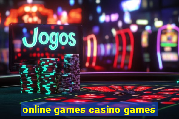 online games casino games