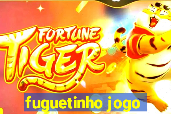 fuguetinho jogo