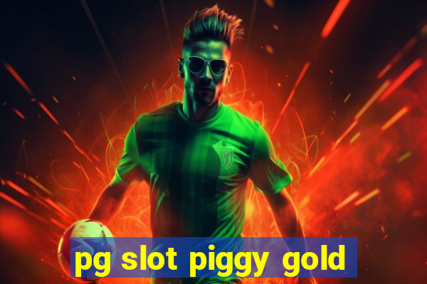 pg slot piggy gold