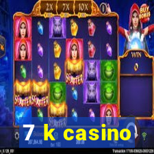 7 k casino