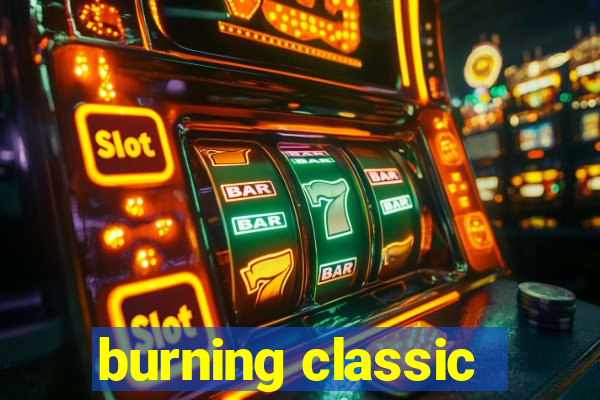 burning classic