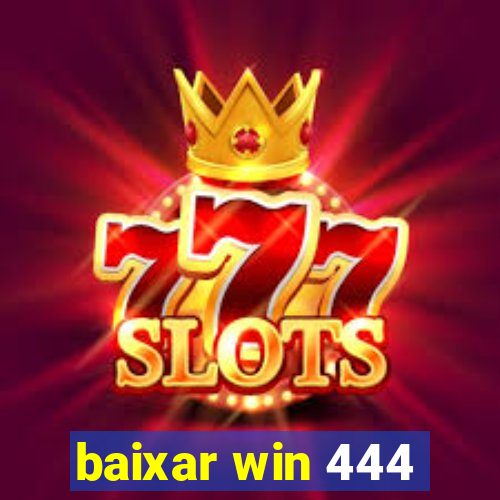 baixar win 444