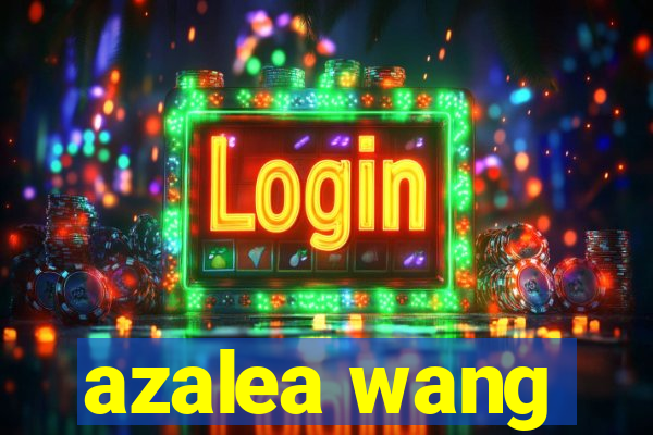 azalea wang