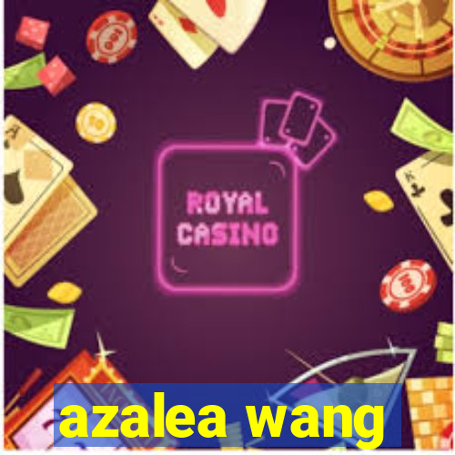 azalea wang