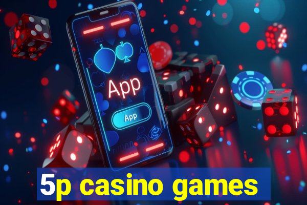 5p casino games