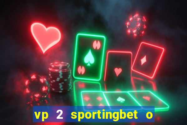 vp 2 sportingbet o que significa