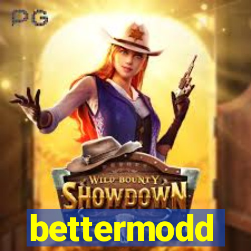 bettermodd