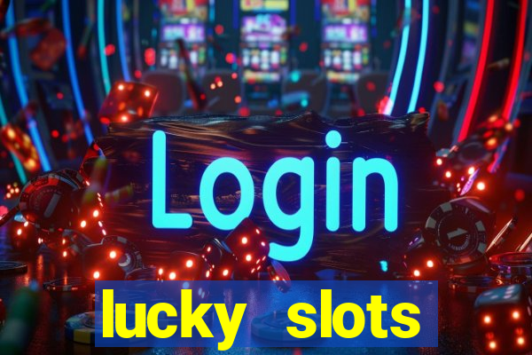 lucky slots dinheiro real