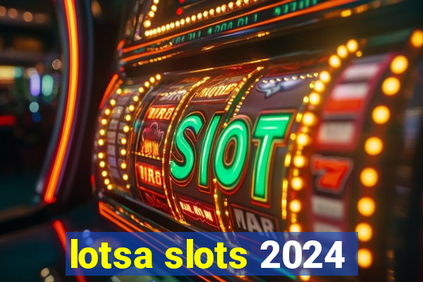 lotsa slots 2024