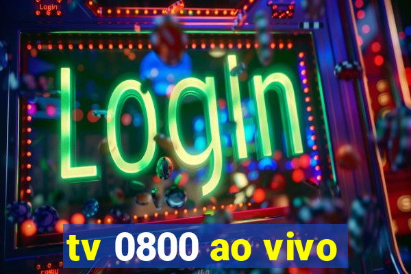 tv 0800 ao vivo