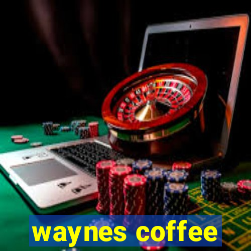 waynes coffee