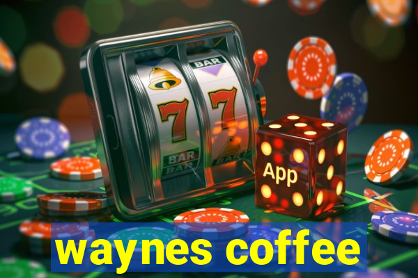 waynes coffee