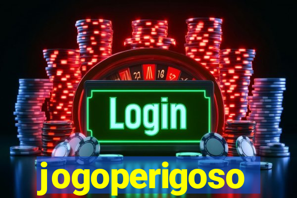 jogoperigoso