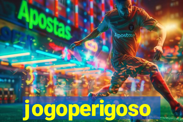 jogoperigoso