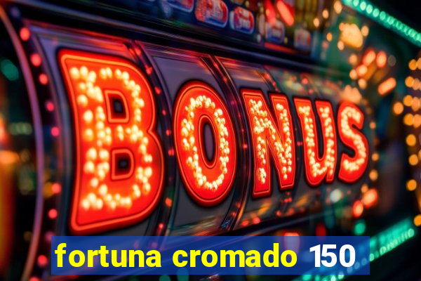 fortuna cromado 150