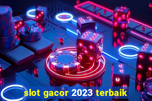 slot gacor 2023 terbaik