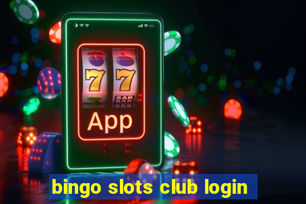 bingo slots club login