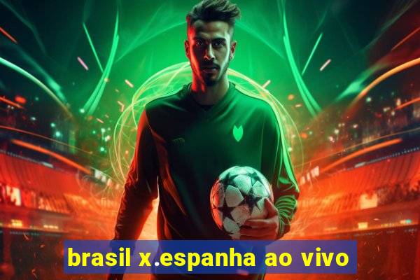 brasil x.espanha ao vivo