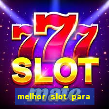 melhor slot para ganhar dinheiro