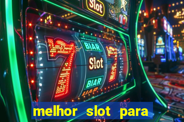 melhor slot para ganhar dinheiro