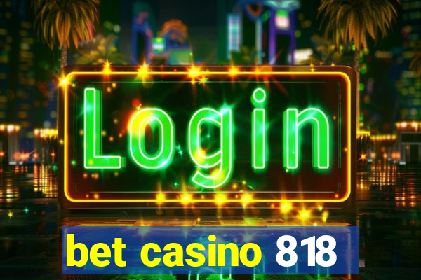 bet casino 818