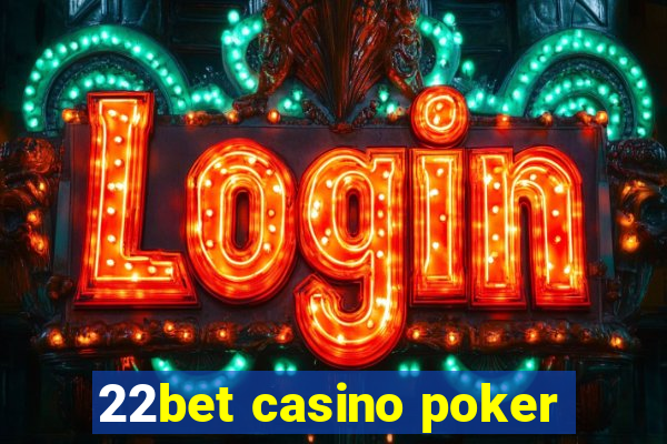 22bet casino poker