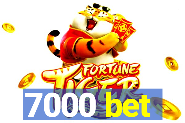 7000 bet