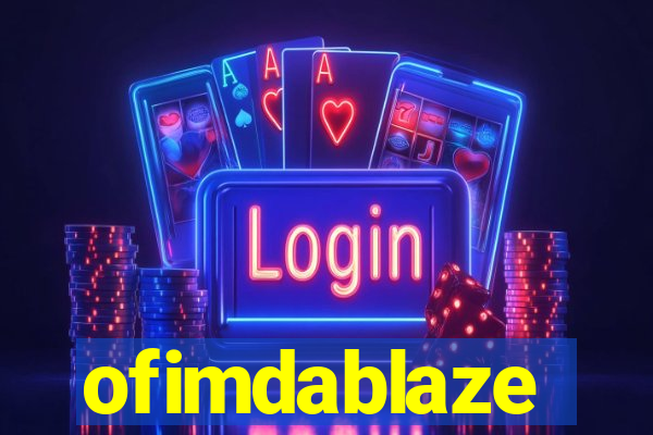 ofimdablaze