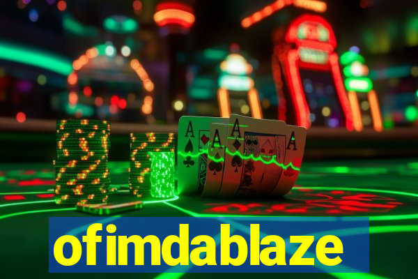 ofimdablaze