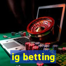 ig betting