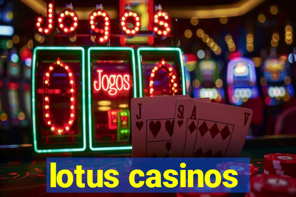 lotus casinos