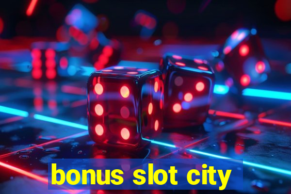 bonus slot city