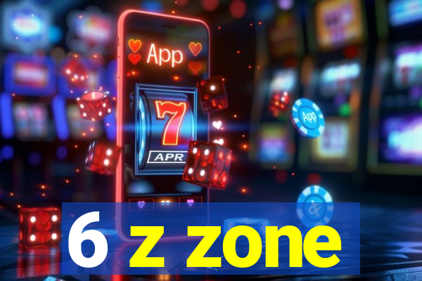 6 z zone