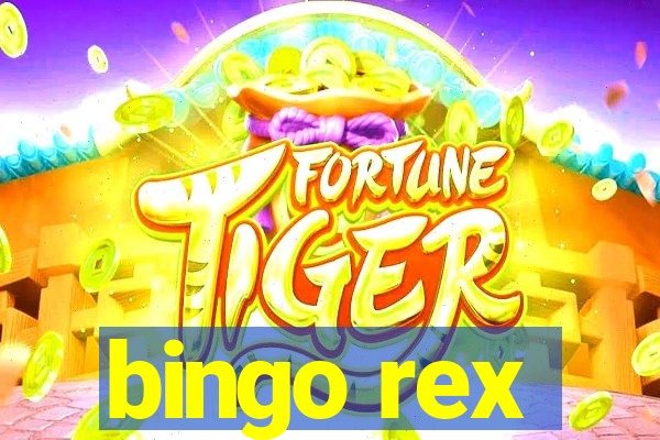 bingo rex