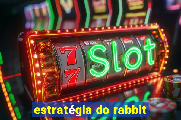 estratégia do rabbit