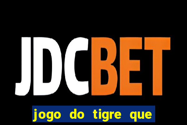 jogo do tigre que paga mais