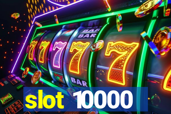 slot 10000