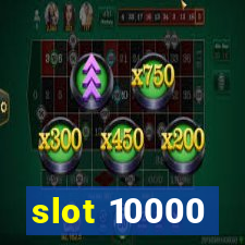 slot 10000