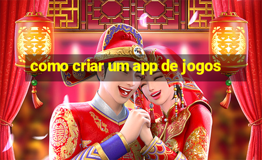 como criar um app de jogos