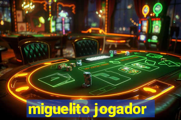 miguelito jogador