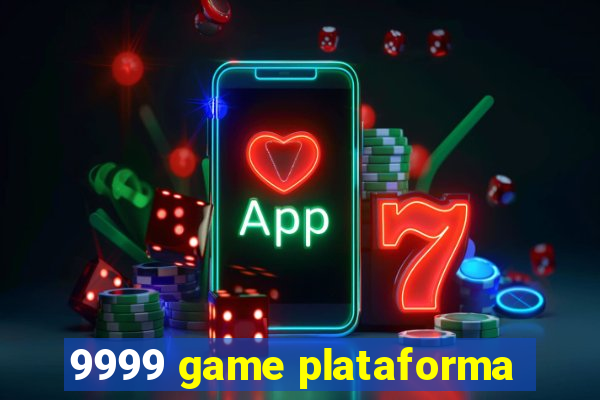 9999 game plataforma