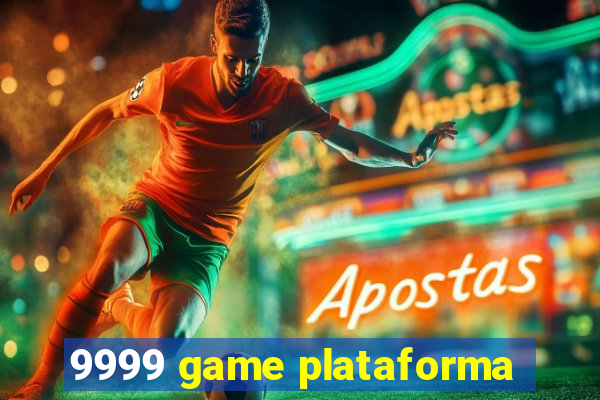 9999 game plataforma