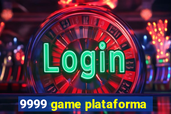 9999 game plataforma