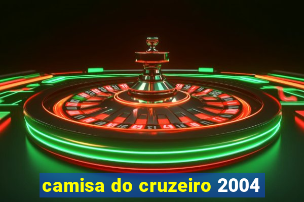 camisa do cruzeiro 2004